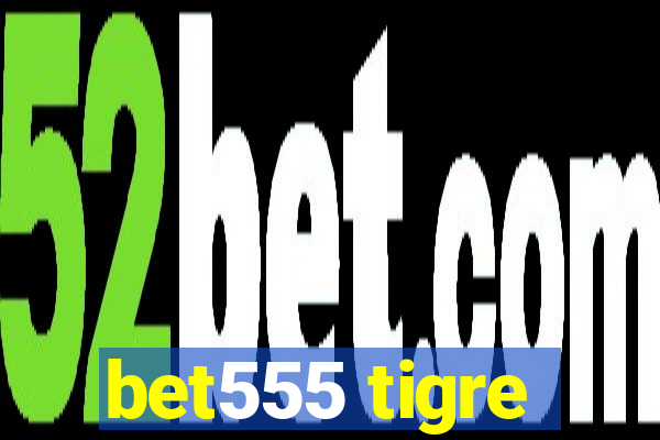 bet555 tigre